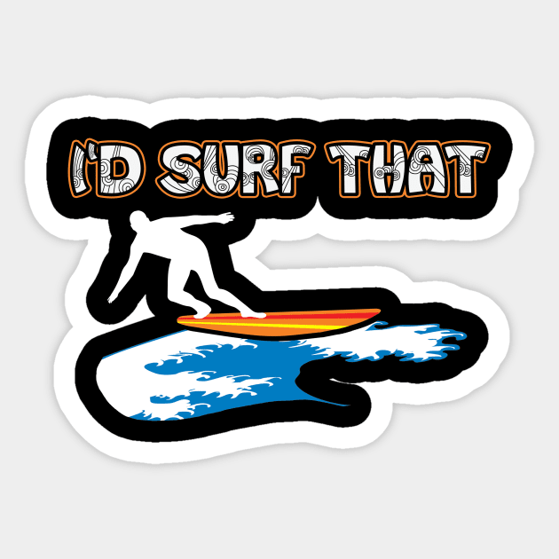 I’d Surf That Tropical Surfing Design Sticker by teesbyfifi